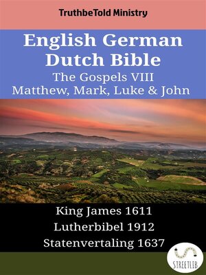 cover image of English German Dutch Bible--The Gospels VIII--Matthew, Mark, Luke & John